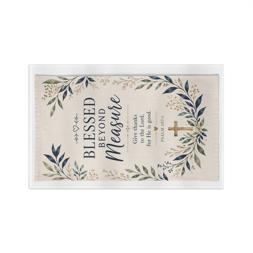 Blessed Beyond Measure Christian Tea Towel – Psalm 107:1 Faith Kitchen Decor
