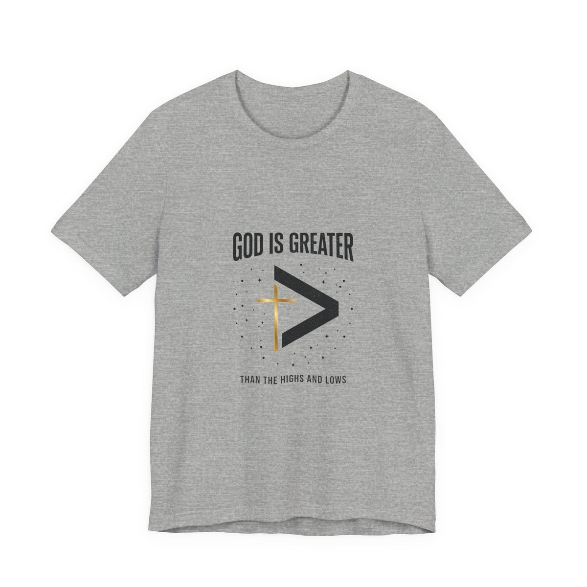 God Is Greater Than The Highs And Lows T-Shirt