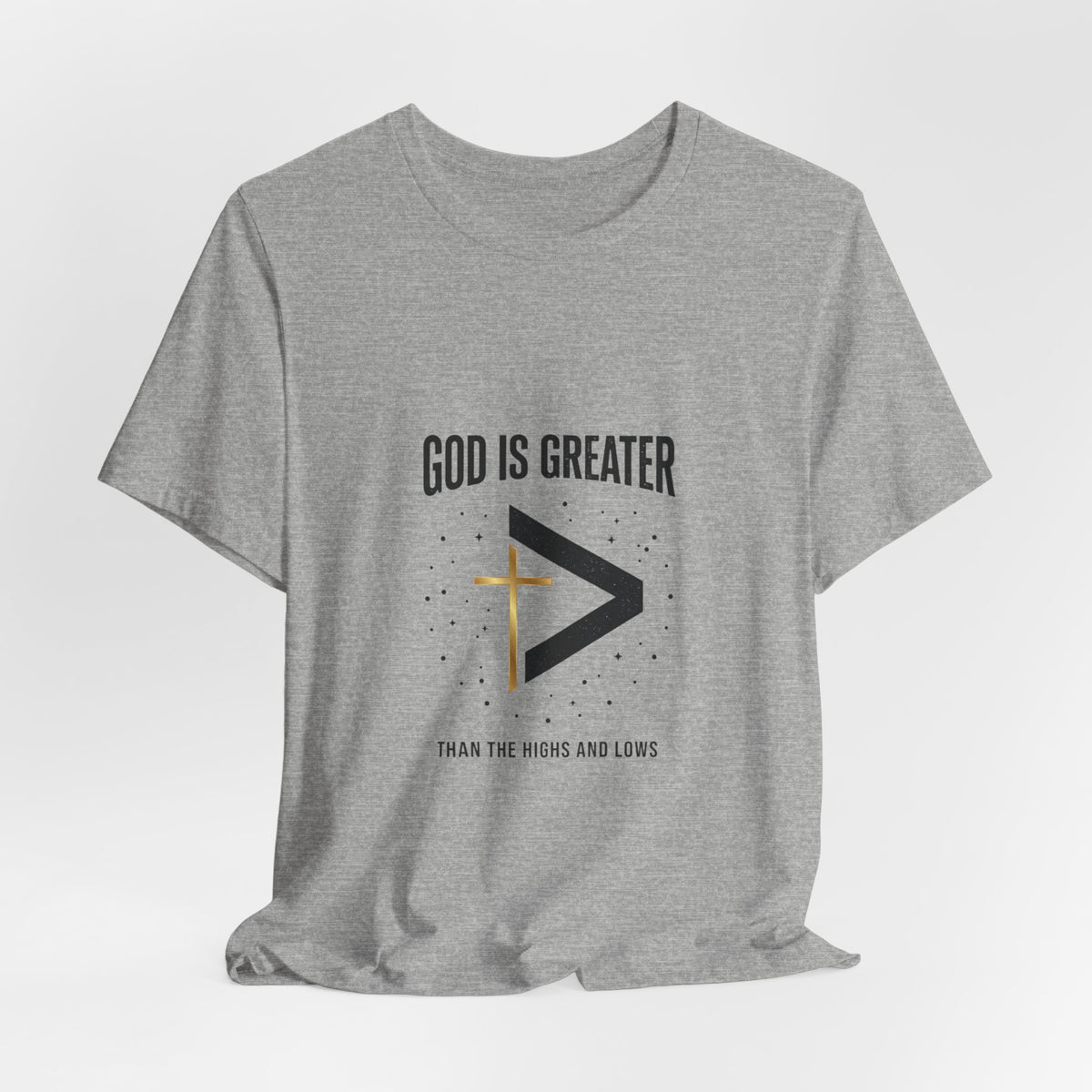 God Is Greater Than The Highs And Lows T-Shirt