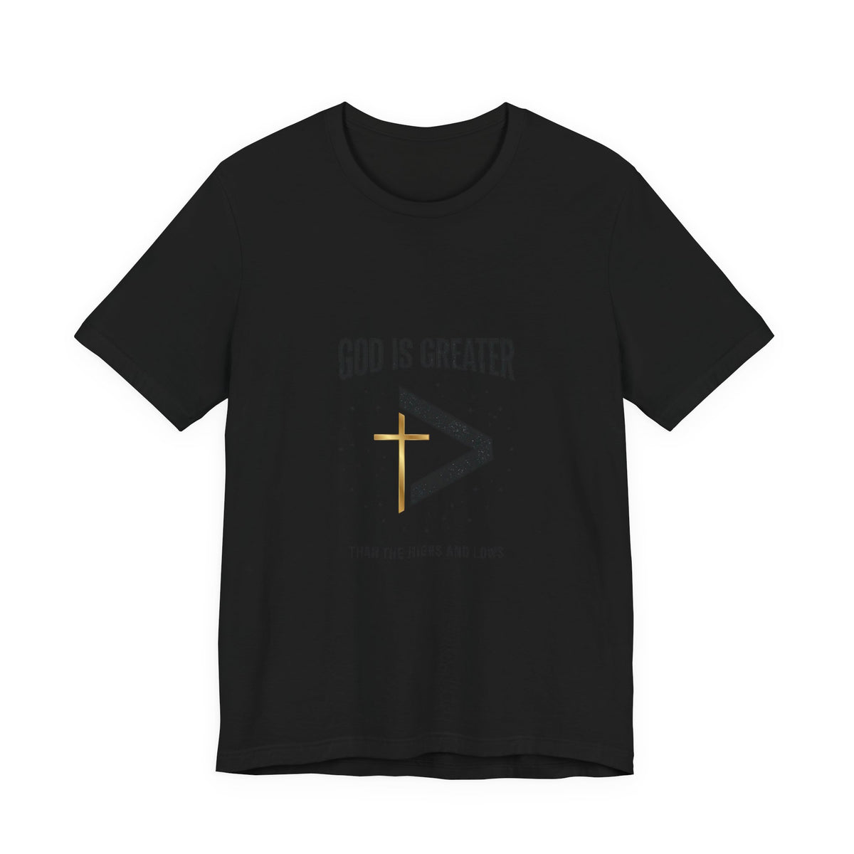 God Is Greater Than The Highs And Lows T-Shirt