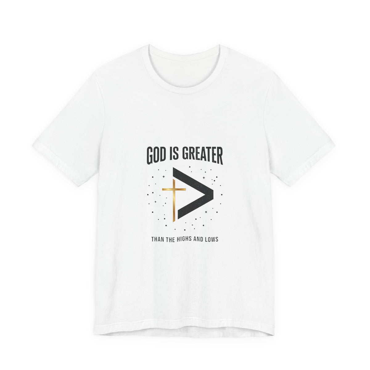 God Is Greater Than The Highs And Lows T-Shirt