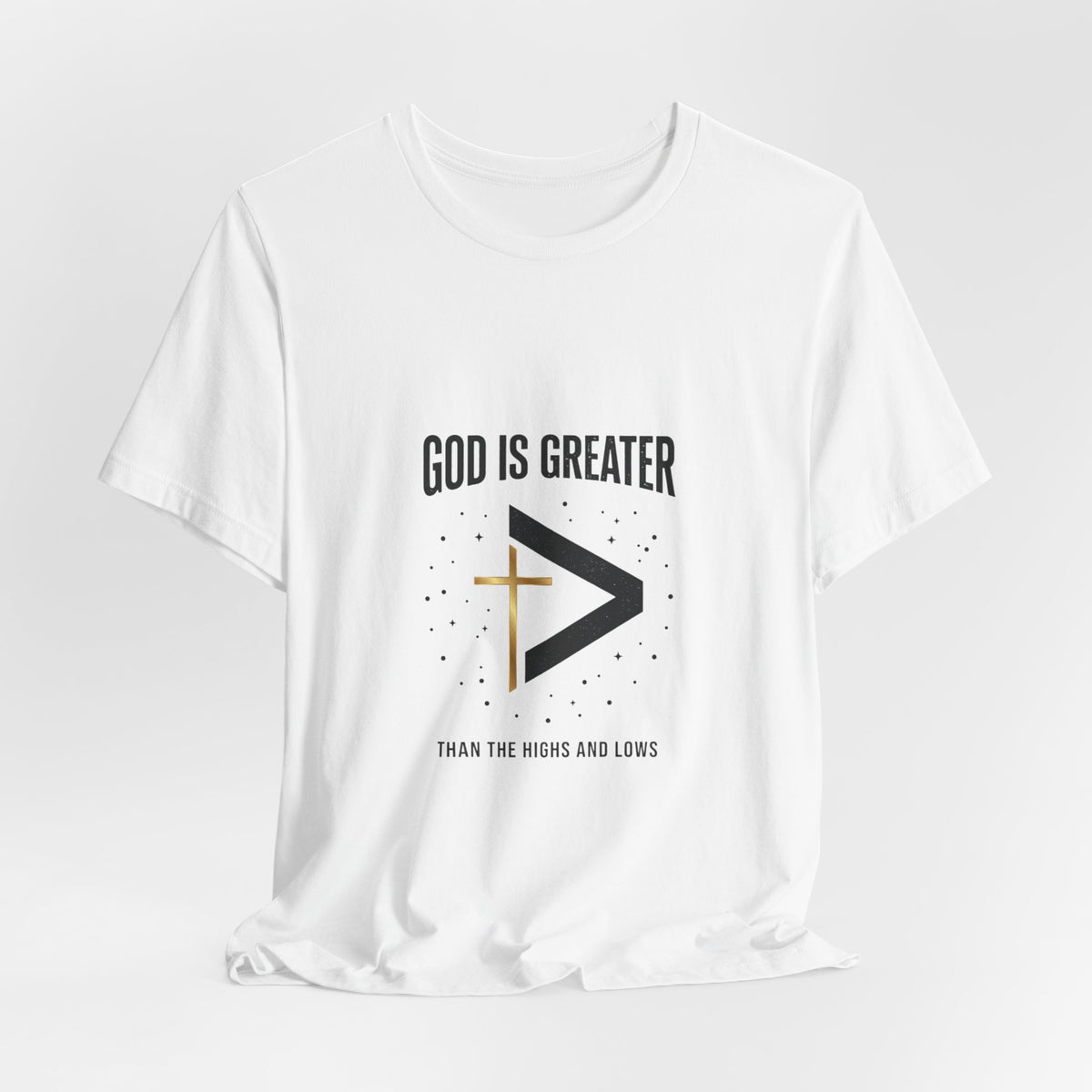 God Is Greater Than The Highs And Lows T-Shirt