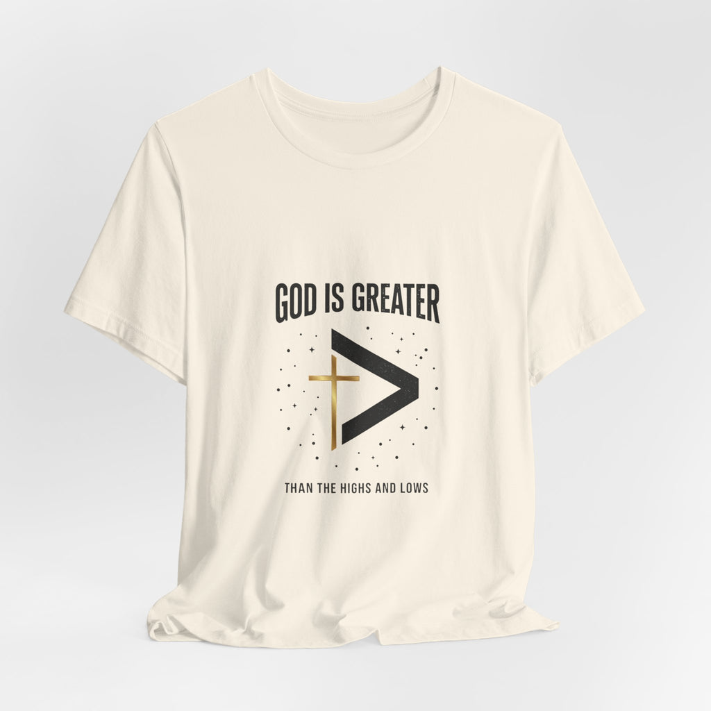 God Is Greater Than The Highs And Lows T-Shirt