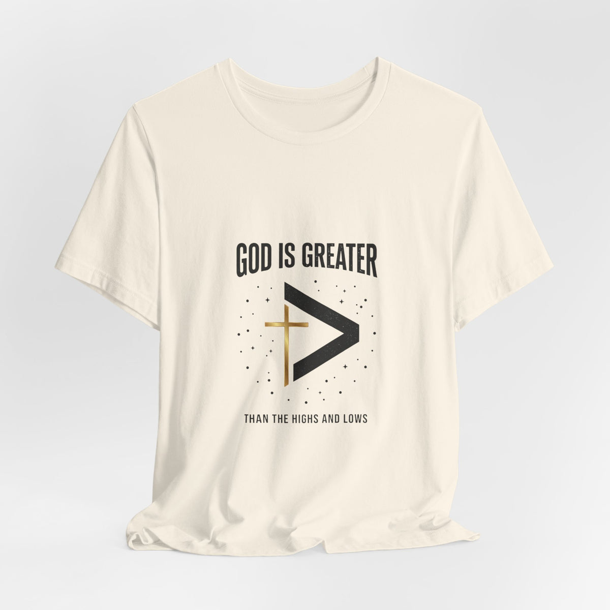 God Is Greater Than The Highs And Lows T-Shirt
